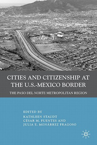 Carte Cities and Citizenship at the U.S.-Mexico Border K. Staudt