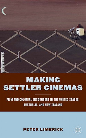 Kniha Making Settler Cinemas Peter Limbrick