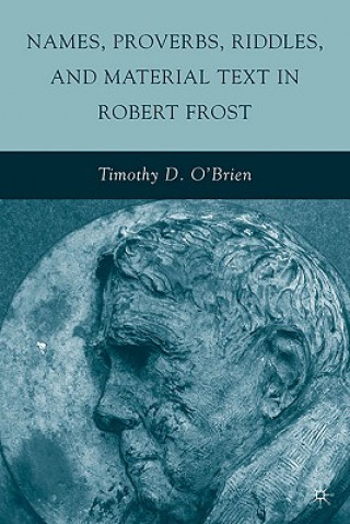 Carte Names, Proverbs, Riddles, and Material Text in Robert Frost Timothy O'Brien
