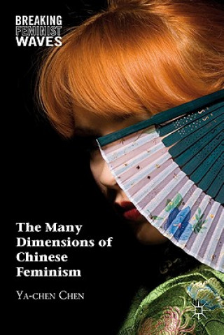 Knjiga Many Dimensions of Chinese Feminism Y. Chen