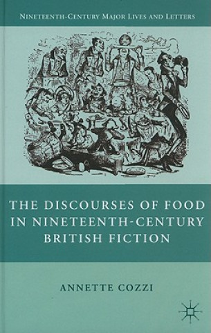 Könyv Discourses of Food in Nineteenth-Century British Fiction Annette Cozzi