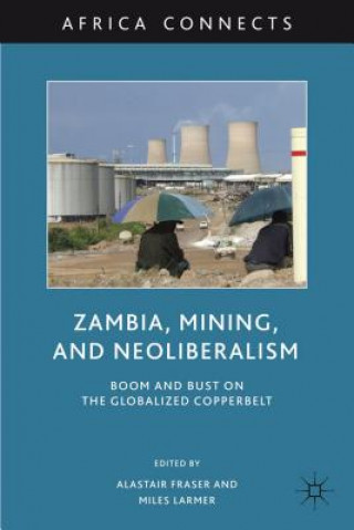 Knjiga Zambia, Mining, and Neoliberalism A. Fraser