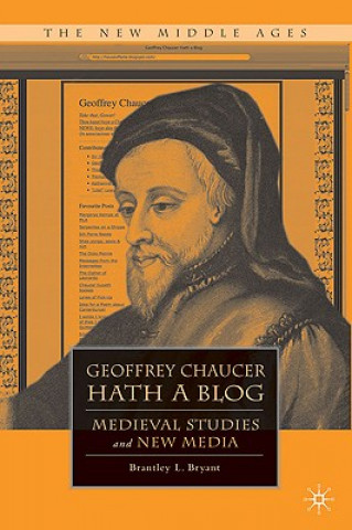 Könyv Geoffrey Chaucer Hath a Blog Brantley L. Bryant