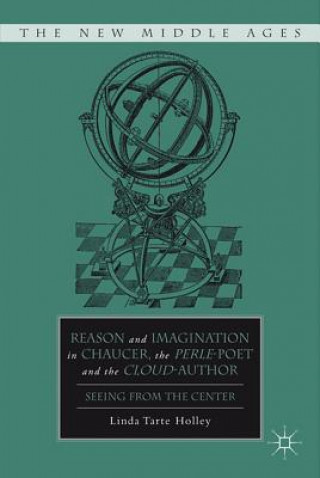 Carte Reason and Imagination in Chaucer, the Perle-Poet, and the Cloud-Author Linda Tarte Holley