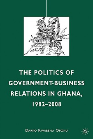 Carte Politics of Government-Business Relations in Ghana, 1982-2008 Darko Kwabena Opoku