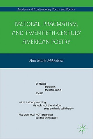 Kniha Pastoral, Pragmatism, and Twentieth-Century American Poetry Ann Marie Mikkelsen
