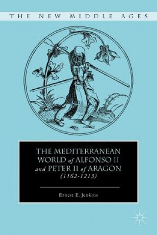 Buch Mediterranean World of Alfonso II and Peter II of Aragon (1162-1213) E. Jenkins