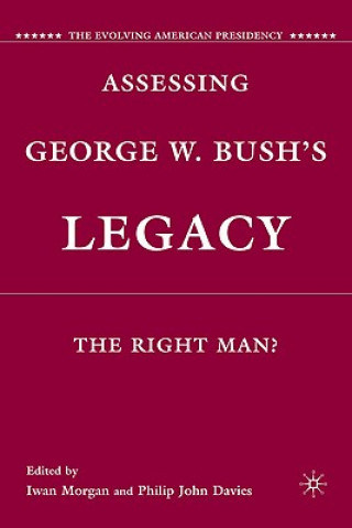 Könyv Assessing George W. Bush's Legacy Iwan Morgan