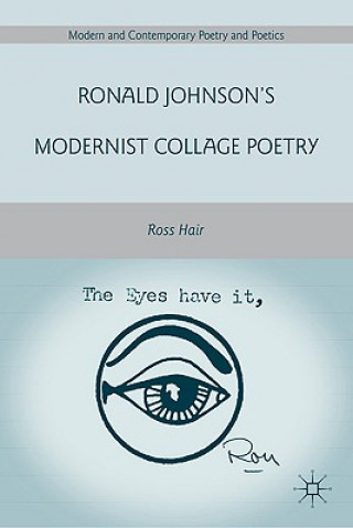 Kniha Ronald Johnson's Modernist Collage Poetry Ross Hair