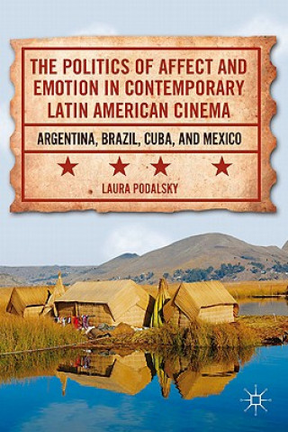 Książka Politics of Affect and Emotion in Contemporary Latin American Cinema Laura Podalsky