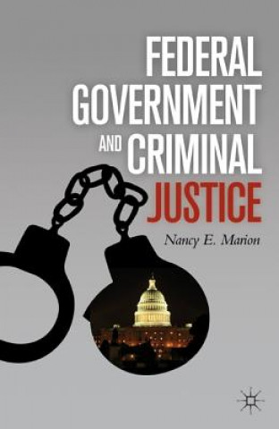 Könyv Federal Government and Criminal Justice Nancy E. Marion