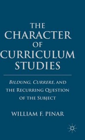 Book Character of Curriculum Studies William F. Pinar