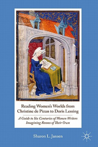 Könyv Reading Women's Worlds from Christine de Pizan to Doris Lessing Sharon L. Jansen