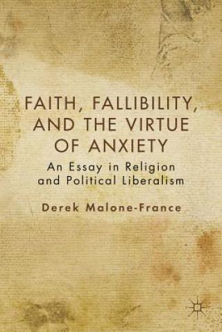 Könyv Faith, Fallibility, and the Virtue of Anxiety Derek Malone-France