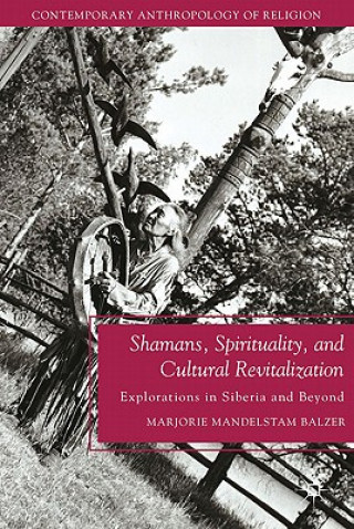 Livre Shamans, Spirituality, and Cultural Revitalization Marjorie Mandelstam Balzer