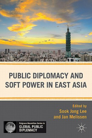 Kniha Public Diplomacy and Soft Power in East Asia Jan Melissen