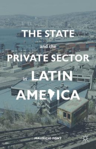Könyv State and the Private Sector in Latin America Mauricio Font
