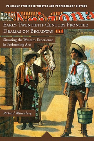 Kniha Early-Twentieth-Century Frontier Dramas on Broadway Richard Wattenberg