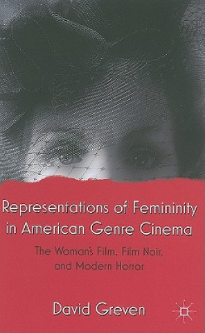 Kniha Representations of Femininity in American Genre Cinema David Greven