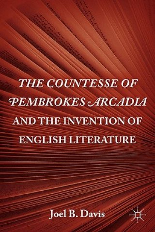 Kniha Countesse of Pembrokes Arcadia and the Invention of English Literature Joel B. Davis