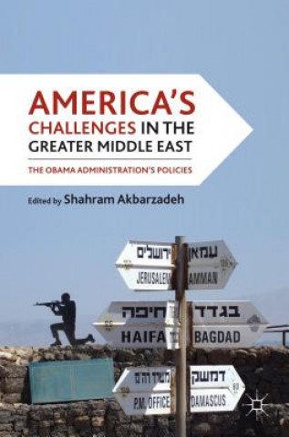 Könyv America's Challenges in the Greater Middle East S. Akbarzadeh