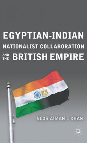 Книга Egyptian-Indian Nationalist Collaboration and the British Empire Noor-Aiman I. Khan