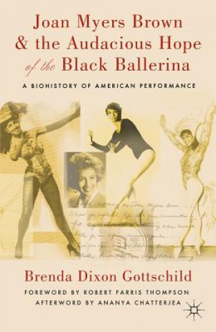 Buch Joan Myers Brown and the Audacious Hope of the Black Ballerina Brenda Dixon Gottschild