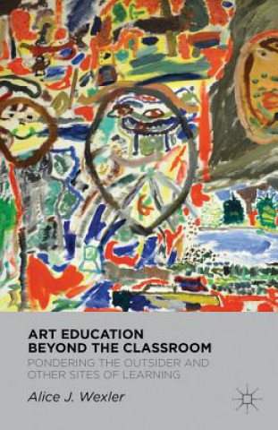 Carte Art Education Beyond the Classroom Alice J. Wexler