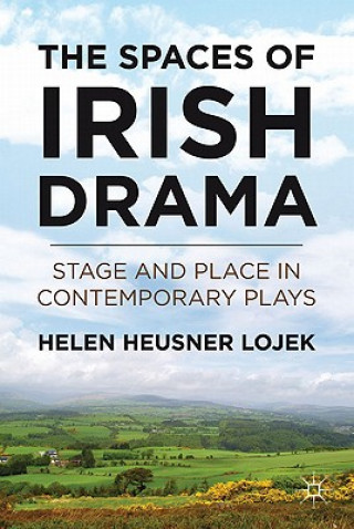 Książka Spaces of Irish Drama Helen Heusner Lojek