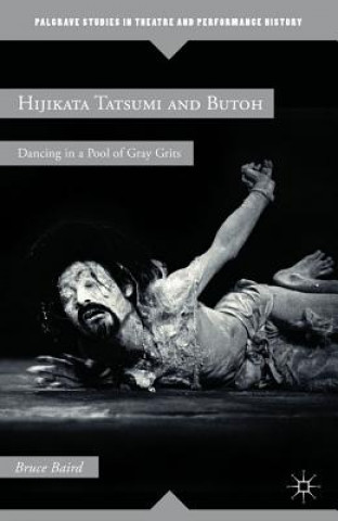 Könyv Hijikata Tatsumi and Butoh Bruce Baird