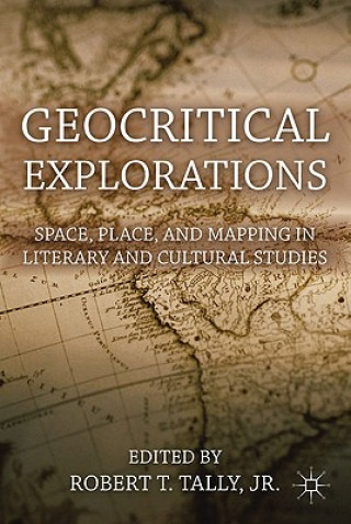 Kniha Geocritical Explorations Robert T. Tally Jr