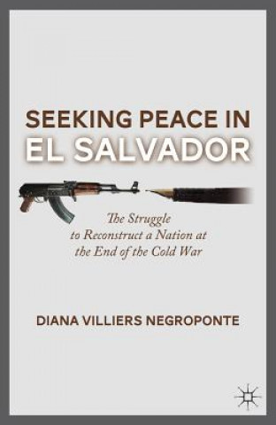 Buch Seeking Peace in El Salvador Diana Villiers Negroponte