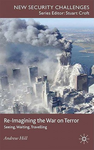 Kniha Re-Imagining the War on Terror Andrew Hill