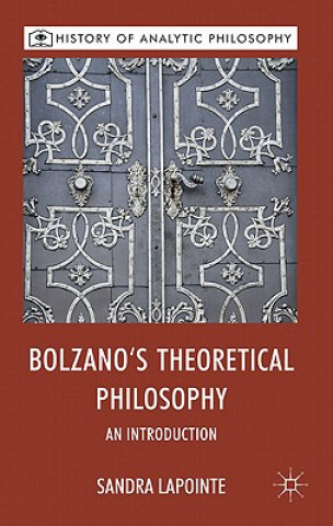 Carte Bolzano's Theoretical Philosophy Sandra Lapointe