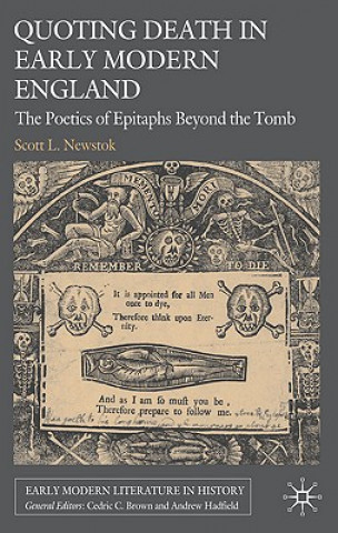 Könyv Quoting Death in Early Modern England Scott L. Newstok