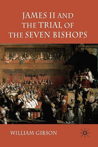 Carte James II and the Trial of the Seven Bishops William Gibson