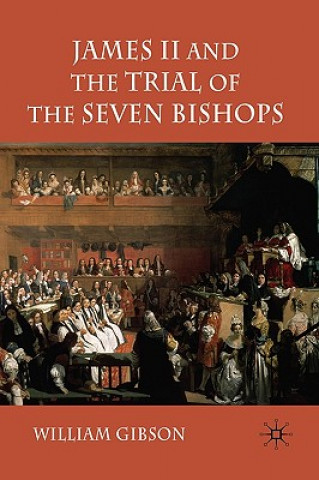 Книга James II and the Trial of the Seven Bishops William Gibson