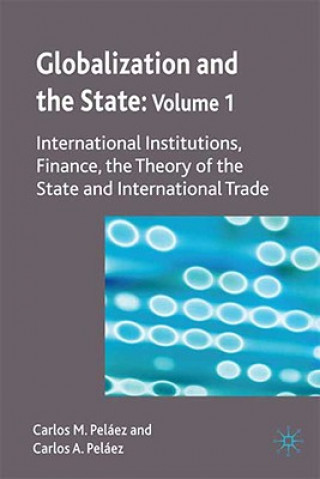 Książka Globalization and the State: Volume I Carlos M. Pelaez