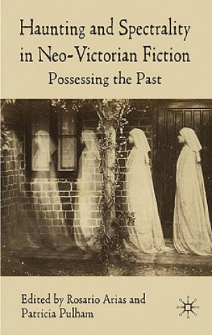 Книга Haunting and Spectrality in Neo-Victorian Fiction R. Arias