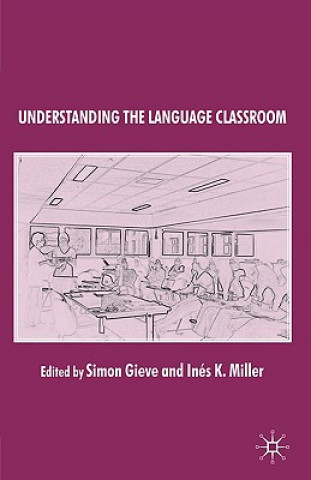 Kniha Understanding the Language Classroom S. Gieve