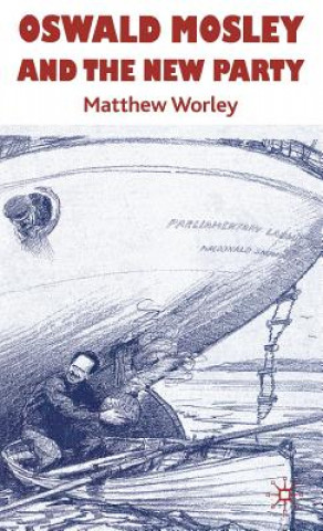 Книга Oswald Mosley and the New Party Matthew Worley