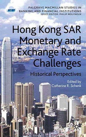 Kniha Hong Kong SAR Monetary and Exchange Rate Challenges C. Schenk