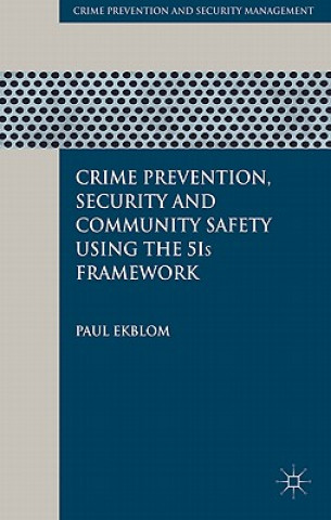 Carte Crime Prevention, Security and Community Safety Using the 5Is Framework Paul Ekblom