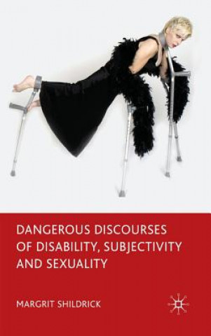 Книга Dangerous Discourses of Disability, Subjectivity and Sexuality Margrit Shildrick