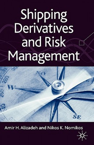 Kniha Shipping Derivatives and Risk Management Amir Alizadeh