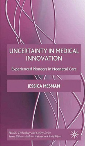 Knjiga Uncertainty in Medical Innovation Jessica Mesman