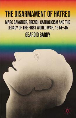 Livre Disarmament of Hatred Gearoid Barry