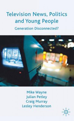 Книга Television News, Politics and Young People Mike Wayne