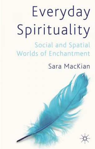 Kniha Everyday Spirituality Sara MacKian