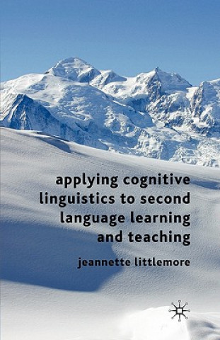 Carte Applying Cognitive Linguistics to Second Language Learning and Teaching Jeannette Littlemore